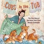 Read more about the article Cubs in the Tub: The True Story of the Bronx Zoo’s First Woman Zookeeper